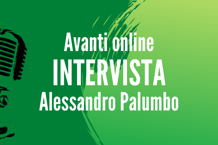 Avanti online Intervista Alessandro Palumbo Avanti online Intervista Alessandro Palumbo
